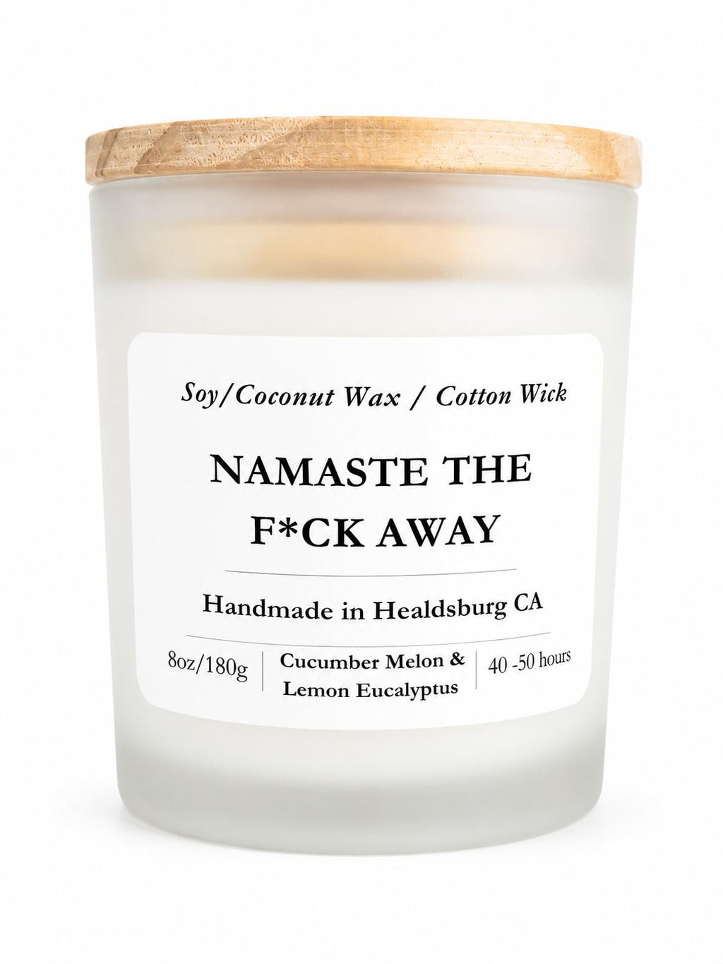 Namaste the F*ck Away | Cucumber Melon & Lemon Eucalyptus | 8 oz Luxury Soy Coconut Candle