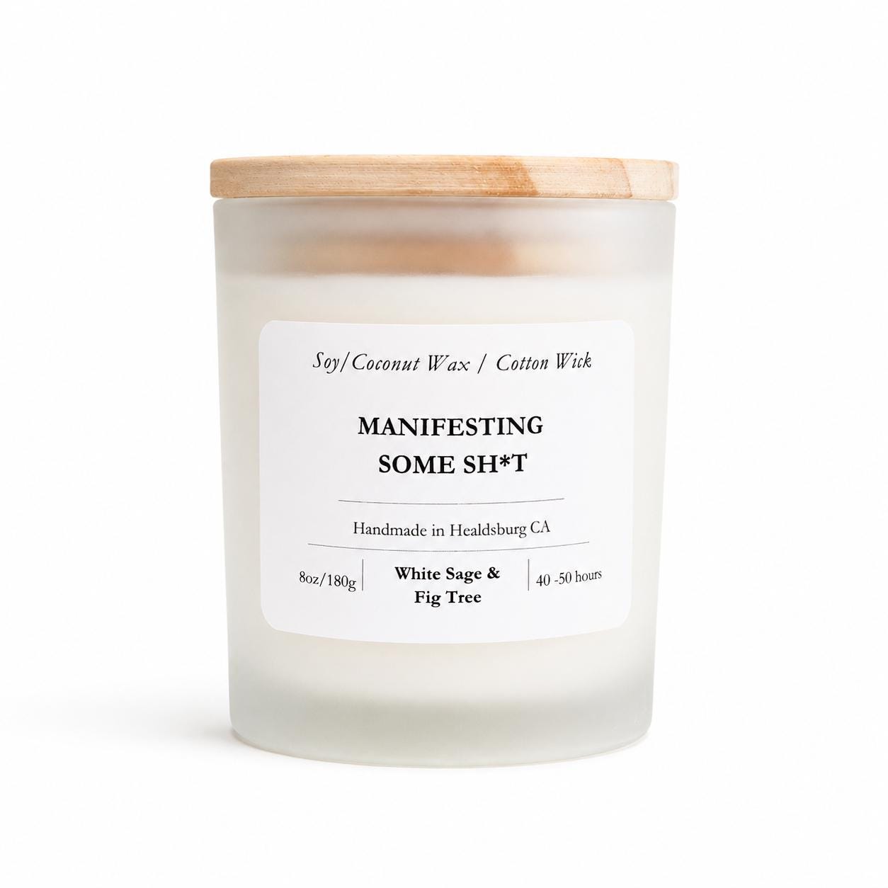 Manifesting Some Shit | White Sage & Fig Tree | 8 oz Luxury Soy Coconut Candle