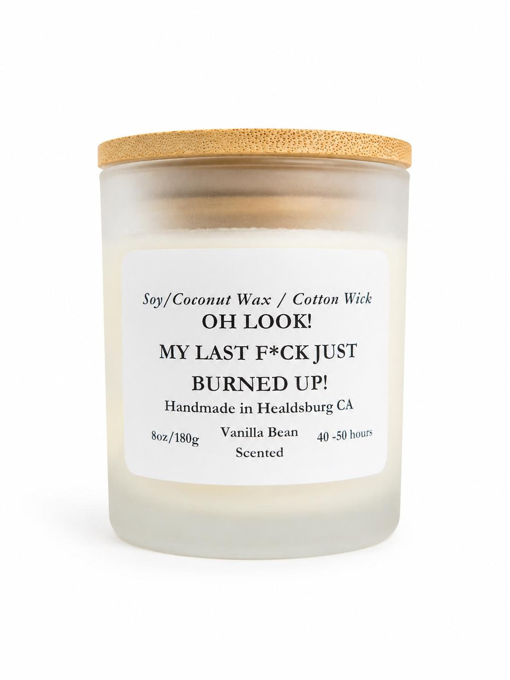 Oh Look My Last F*ck Just Burned Up | Vanilla Bean | 8 oz Luxury Soy Coconut Candle
